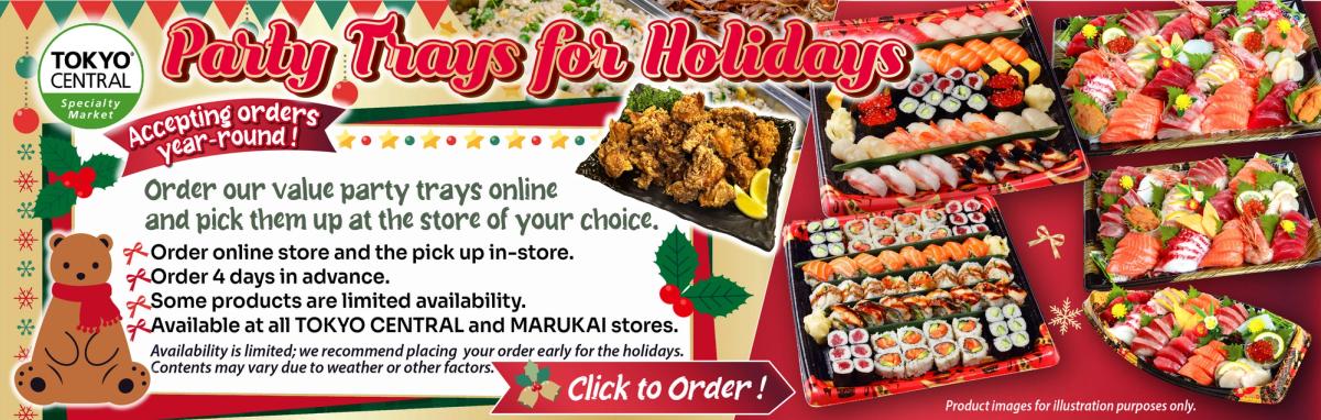 Party trays for holidays at Tokyo Central and Marukai stores, sushi and appetizers available year-round