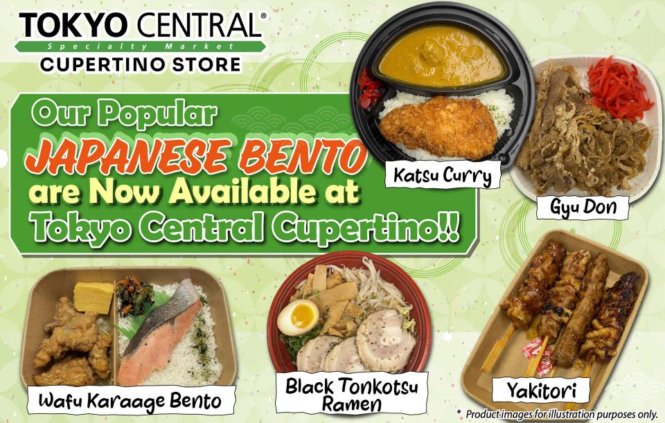 Tokyo Central Cupertino Store Japanese bento boxes: Katsu Curry, Gyu Don, Watu Karaage Bento, Black Tonkotsu Ramen, Yakitori