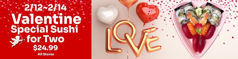 Valentine's Day sushi promotion for two, $24.99, February 12-14, all stores
